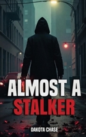 Almost A Stalker B0F94PS8F1 Book Cover