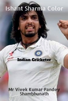 Ishant Sharma Color: Indian Cricketer B09RN549WZ Book Cover