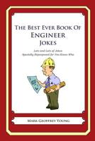 The Best Ever Book of Engineer Jokes: Lots and Lots of Jokes Specially Repurposed for You-Know-Who 1468080008 Book Cover
