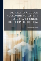 Die Grundsätze der Volkswirthschaftlehre vom Standpunkte der socialen Reform 1149027509 Book Cover