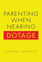 Parenting When Nearing Dotage 1489736271 Book Cover