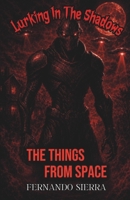 Lurking In The Shadows: The Things From Space: A Dark Horror Series About Survival, Trauma, and Monsters B0GKDZ7ZS6 Book Cover