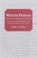 Winter Friends: Women Growing Old in the New Republic, 1785-1835 (Women in American History) 0252016564 Book Cover