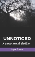 Unnoticed: A Paranormal Thriller 1983246182 Book Cover