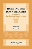 Huntington Town Records : Including Babylon, Long Island, New York 1653-1688 0788414933 Book Cover