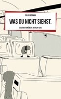 Was du nicht siehst.: Geschichten übers Mensch-Sein 3757889282 Book Cover