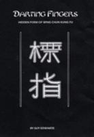 Darting Fingers: Hidden Form of Wing Chun Kungfu 0955018935 Book Cover
