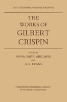 The Works of Gilbert Crispin (Auctores Britannici Medii Aevi) 0197260357 Book Cover