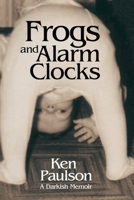 Frogs and Alarm Clocks: A Darkish Memoir 199949282X Book Cover