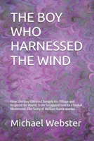 THE BOY WHO HARNESSED THE WIND: How One Boy’s Vision Changed His Village and Inspired the World: From Scrapyard Junk to a Global Movement: The Story of William Kamkwamba (Niche Famous People) B0FR4VLRQ6 Book Cover