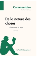 De la nature des choses de Lucrèce - L'homme et la mort (Commentaire): Comprendre la philosophie avec lePetitPhilosophe.fr 2806246261 Book Cover