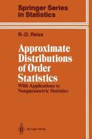 Approximate Distributions of Order Statistics: With Applications to Nonparametric Statistics 1461396220 Book Cover
