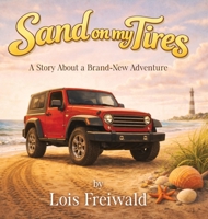Sand on my Tires: A Story About a Brand-New Adventure B0H4XT6BFM Book Cover