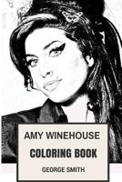 Amy Winehouse Coloring Book: Deep and Expressive Beautifull English Vocal Rip Punk Inspired Adult Coloring Book 1545206937 Book Cover
