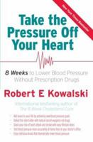 8 Weeks to Lower Blood Pressure: Take the Pressure Off Your Heart with the Use of Prescription Drugs 0091917301 Book Cover