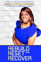 Rebuild, Reset & Recover: 7 Steps to Spiritual Abuse Recovery B08GDK9PTN Book Cover