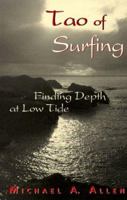 Tao of Surfing: Finding Depth at Low Tide 1568250576 Book Cover