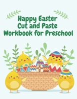 Happy Easter Cut and Paste Workbook for Preschool: Coloring and Cutting Kids Activity Book Easter Basket Stuffer, Ages 3+ B08ZBM2T92 Book Cover