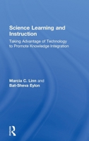 Science Learning and Instruction: Taking Advantage of Technology to Promote Knowledge Integration 080586055X Book Cover