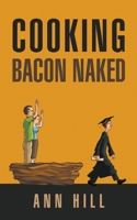 Cooking Bacon Naked 1637287941 Book Cover