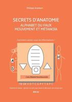 Alphabet du Faux Mouvement et Métanoïa: Secrets d'Anatomie (Le faux mouvement : Secrets d'Anatomie t. 2) 2322174564 Book Cover