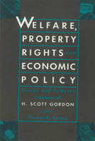 Welfare, Property Rights and Economic Policy: Essays and Tributes in Honour of H. Scott Gordon 0886291429 Book Cover
