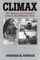 Climax: The History of Colorado's Climax Molybdenum Mine 0878423540 Book Cover