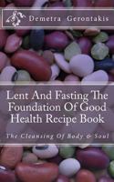 Lent And Fasting The Foundation Of Good Health Recipe Book 1508605580 Book Cover