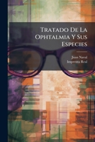 Tratado De La Ophtalmia Y Sus Especies: Parte Primera [-tercera] 1286495997 Book Cover