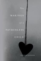 The Makings of a Fatherless Child 0692398295 Book Cover
