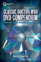 The Classic Doctor Who DVD Compendium: Every disc • Every episode • Every extra 0957606214 Book Cover