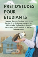Prêt D'études Pour Étudiants: Naviguer Dans Le Remboursement, La Remise Et Le Refinancementavec Des Objectifs De Vie Équilibrés Comme L'accession À La ... Le Mariage Ou Les Voyages (French Edition) B0F7FLLN56 Book Cover