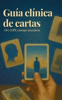 Guía clínica de cartas OH, COPE y barajas asociativas + ¡¡REGALO CARTAS!!: Guía profesional para la intervención clínica, la creatividad y el trabajo proyectivo B0FV84LMXS Book Cover