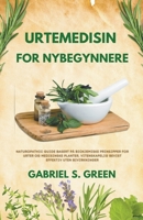 Urtemedisin For Nybegynnere - Naturopathic Guide Basert på Biokjemiske Prinsipper for Urter og Medisinske Planter, Vitenskapelig Bevist Effektiv Uten B0BSMC72WR Book Cover