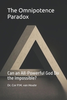 The Omnipotence Paradox: Can an All-Powerful God Do the Impossible? (Theology series) B0FP2X3X9B Book Cover