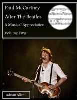Paul McCartney After The Beatles: A Musical Appreciation Volume Two 0244275327 Book Cover
