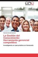 La Gestión del Conocimiento: Herramienta gerencial competitiva 3845497327 Book Cover