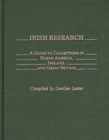 Irish Research: A Guide to Collections in North America, Ireland, and Great Britain (Bibliographies and Indexes in World History) 0313246645 Book Cover