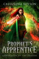 The Prophet's Apprentice (Chronicles of the Chosen) 0990608093 Book Cover