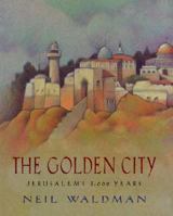 The Golden City: Jerusalem's 3,000 Years 1563979187 Book Cover