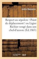 Respect Au Sa(c)Pulcre ! Point de Da(c)Placement ! Ou Ligier Richier Venga(c) Dans Son Chef-D'Oeuvre 2012849768 Book Cover