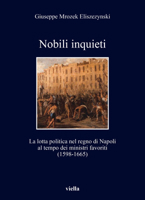 Nobili Inquieti: La Lotta Politica Nel Regno Di Napoli Al Tempo Dei Ministri Favoriti (1598-1665) B0C6G7WGRF Book Cover