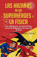 Las hazañas de los superhéroes y la física: Ciencia ficción, superhéroes, el cine de Hollywood y las leyes de la física 8415256639 Book Cover
