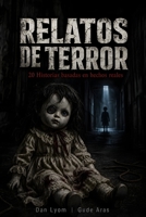 Relatos Cortos de Terror: 20 Historias basadas en hechos reales de horror y misterio que te harán dudar de la realidad. Scary Stories to Tell in Spani B0DHH6KTVW Book Cover