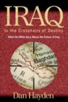 IRAQ: In The Crosshairs Of Destiny 1597551554 Book Cover
