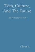 Tech, Culture, And The Future: Satya Nadella's Story 8196880979 Book Cover