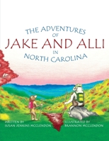 The Adventures of Jake and Alli in North Carolina 1723144967 Book Cover