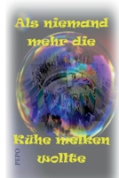 Als niemand mehr die Kühe melken wollte: Zukunft überleben 3347262352 Book Cover