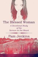 The Blessed Woman: A Devotional Study of the Sermon on the Mount 1604741058 Book Cover