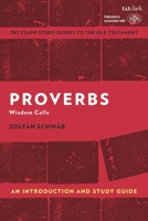 Proverbs: An Introduction and Study Guide: Wisdom Calls 1350187860 Book Cover